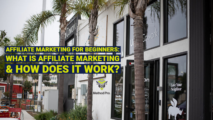 2.23.2019 - Method Pro - BLOG POST FOR WEBSITE - Affiliate Marketing for Beginners_ What is Affiliate Marketing & How Does it Work_