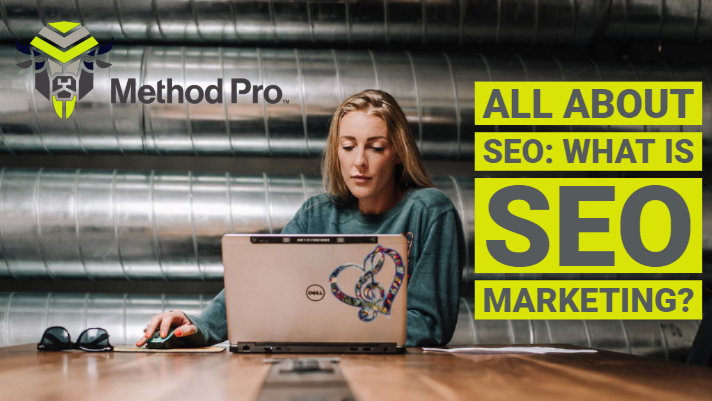 03.30.2019 - Method Pro - Blog Post 03.30.2019 - Method Pro - Blog Post All About SEO: What is SEO Marketing? BLOG POST FOR WEBSITE